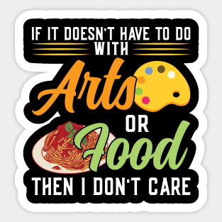 If It Doesn't Have To Do With Arts Or Food Sticker